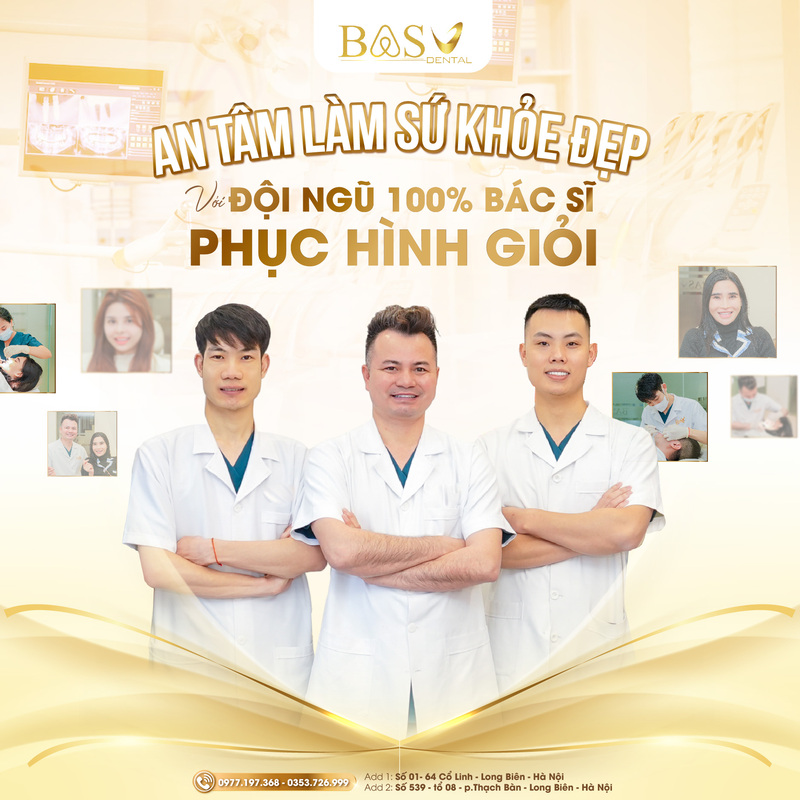 AN TÂM LÀM SỨ KHỎE ĐẸP VỚI ĐỘI NGŨ 100% BÁC SĨ PHỤC HÌNH GIỎI TẠI PHÒNG KHÁM BAS DENTAL